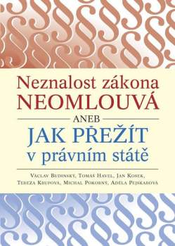 Neznalost zákona neomlouvá, aneb, Jak přežít v právním státě