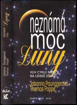 Neznámá moc Luny : vliv cyklů Měsíce na lidské zdraví