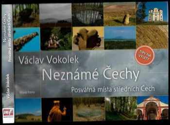 Václav Vokolek: Neznámé Čechy : posvátná místa středních Čech