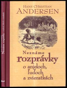Neznáme rozprávky o anjeloch, ľuďoch a zvieratkách