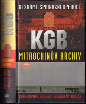 Neznámé špionážní operace KGB : Mitrochinův archiv - Christopher M Andrew, Christopher M Andrew, Vasilij Nikitič Mitrochin (2001, Academia) - ID: 688819