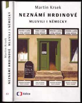 Martin Krsek: Neznámí hrdinové mluvili i německy