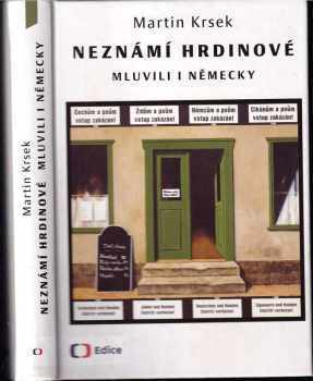 Martin Krsek: Neznámí hrdinové mluvili i německy