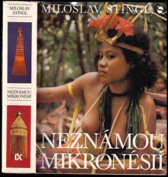 Neznámou Mikronésií - Miloslav Stingl, Miroslav Stingl (1976, Svoboda) - ID: 789870