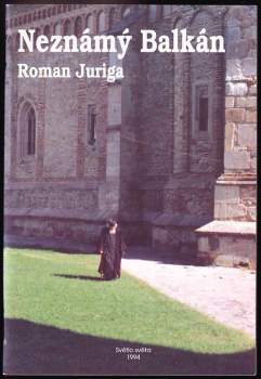 Roman Juriga: Neznámý Balkán