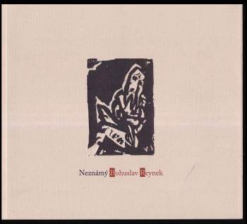 Bohuslav Reynek: Neznámý Bohuslav Reynek