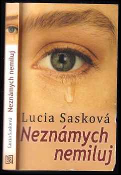 Lucia Sasková: Neznámych nemiluj