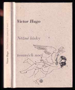 Victor Hugo: Něžné lásky temných nocí