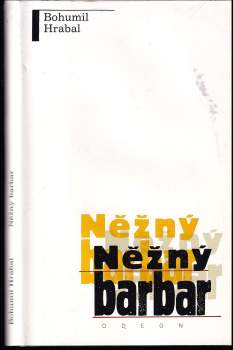 Bohumil Hrabal: Něžný barbar