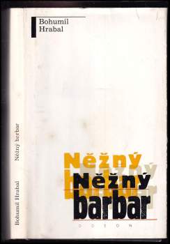 Bohumil Hrabal: Něžný barbar
