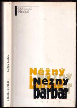 Bohumil Hrabal: Něžný barbar