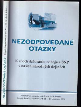 Nezodpovedané otázky: K spochybňovaniu odboja a SNP v našich národných dejinách