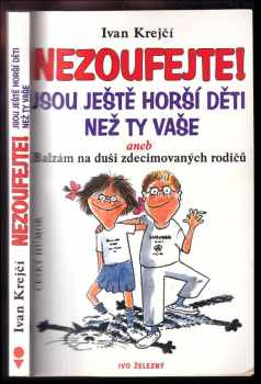 Nezoufejte! Jsou ještě horší děti než ty vaše, aneb, Balzám na duši zdecimovaných rodičů