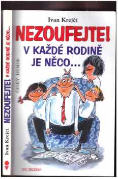 Ivan Krejčí: Nezoufejte! V každé rodině je něco-