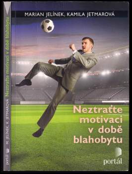 Neztraťte motivaci v době blahobytu