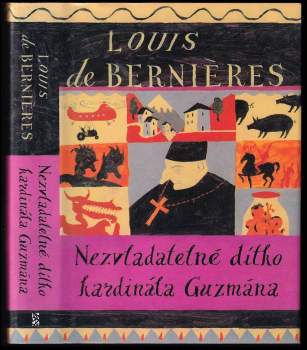 Louis De Bernières: Nezvladatelné dítko kardinála Guzmána