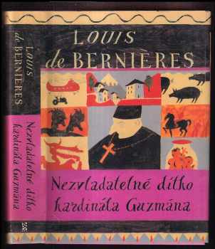 Louis De Bernières: Nezvladatelné dítko kardinála Guzmána