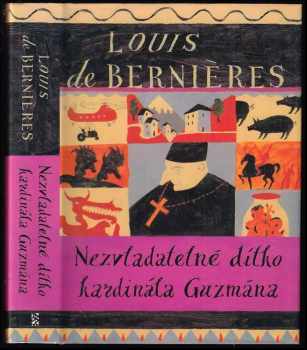 Louis De Bernières: Nezvladatelné dítko kardinála Guzmána
