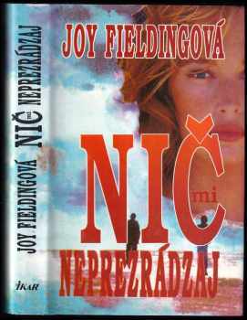 Joy Fielding: Nič mi neprezrádzaj