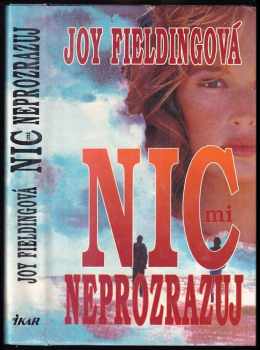 Nic mi neprozrazuj - Joy Fielding (2001, Ikar) - ID: 664387