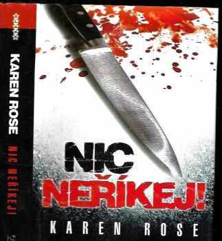 Karen Rose: Nic neříkej!