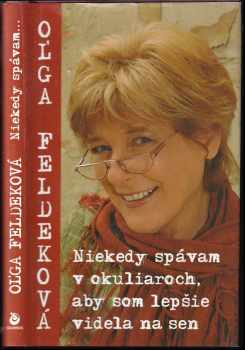 Niekedy spávam v okuliaroch, aby som lepšie videla na sen - Oľga Feldeková (2005) - ID: 475616