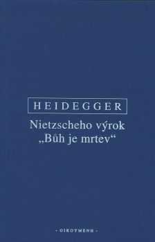 Martin Heidegger: Nietzscheho výrok "Bůh je mrtev"