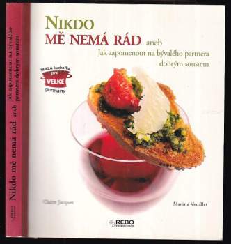 Nikdo mě nemá rád, aneb, Jak zapomenout na bývalého partnera dobrým soustem