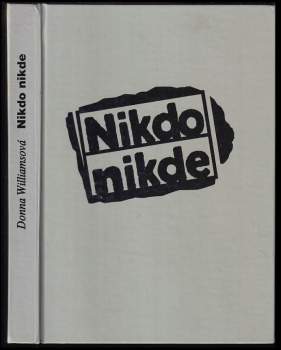 Nikdo nikde : nevšední životopis autistické dívky