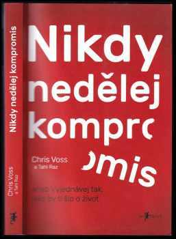 Nikdy nedělej kompromis, aneb, Vyjednávej tak, jako by ti šlo o život