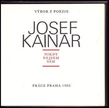 Josef Kainar: Nikdy nejsem sám