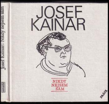 Josef Kainar: Nikdy nejsem sám