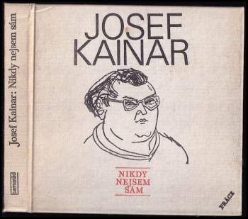 Josef Kainar: Nikdy nejsem sám