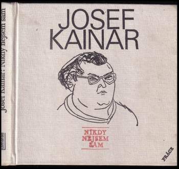 Josef Kainar: Nikdy nejsem sám
