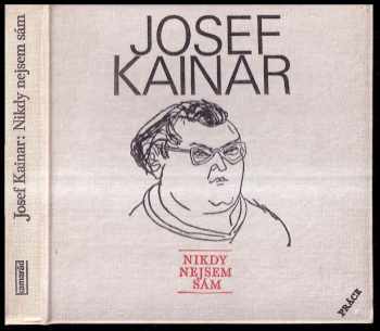Josef Kainar: Nikdy nejsem sám
