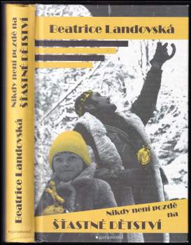 Beatrice Landovská: Nikdy není pozdě na šťastné dětství