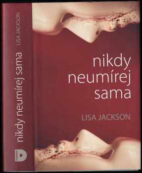 Lisa Jackson: Nikdy neumírej sama