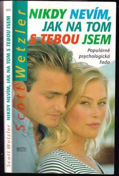 Nikdy nevím, jak na tom s tebou jsem
