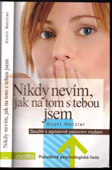Nikdy nevím, jak na tom s tebou jsem