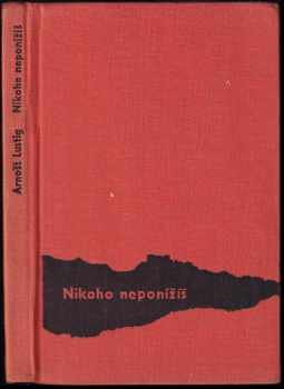 Arnost Lustig: Nikoho neponížíš