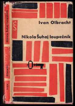 Nikola Šuhaj loupežník - Ivan Olbracht (1963, Československý spisovatel) - ID: 143526