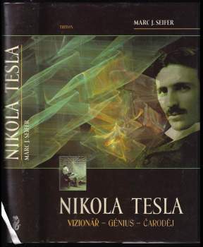 Nikola Tesla : vizionář - génius - čaroděj - Marc J Seifer (2007, Triton) - ID: 768542