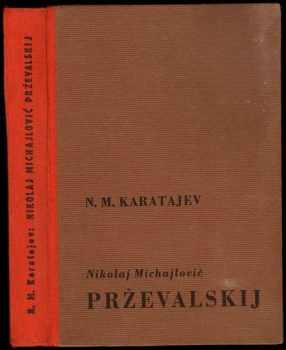 N. M Karatajev: Nikolaj Michajlovič Prževalskij