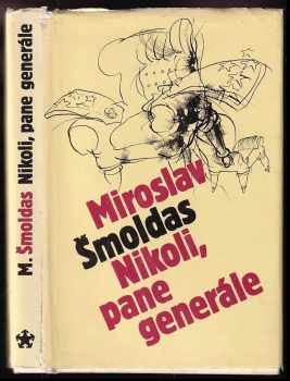 Miroslav Šmoldas: Nikoli, pane generále