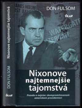 Richard M Nixon: Nixonove najtemnejšie tajomstvá