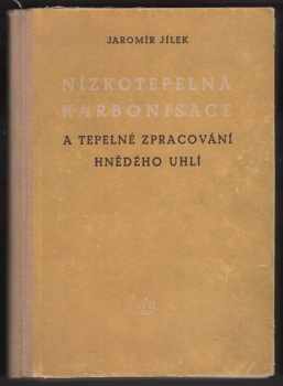Jaromír Jílek: Nízkotepelná karbonisace a tepelné zpracování hnědého uhlí