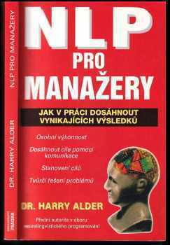 Harry Alder: NLP pro manažery : jak v práci dosáhnout vynikajících výsledků