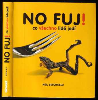 No fuj! : co všechno lidé jedí