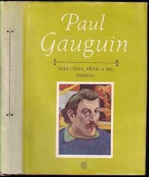 Noa-Noa ; Před a po ; Dopisy - Paul Gauguin (1959, Státní nakladatelství krásné literatury, hudby a umění) - ID: 652840