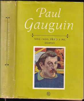 Paul Gauguin: Noa-Noa ; Před a po ; Dopisy